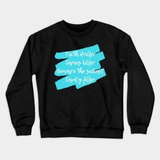 "Teeth driller'' for dentists Crewneck Sweatshirt